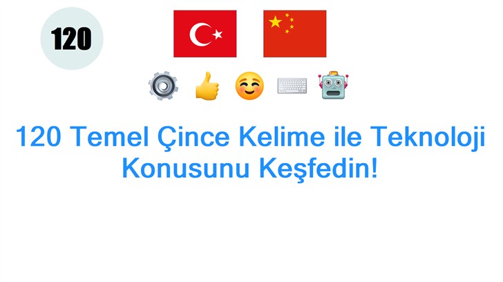 120 Temel Çince Kelime ile Teknoloji Konusunu Keşfedin!